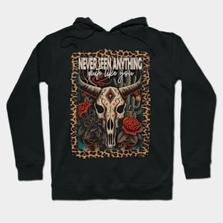 Never Seen Anything Quite Like You Bull-Skull Flowers Deserts Hoodie